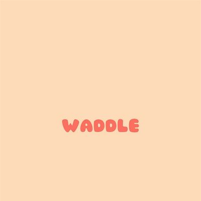 Waddle