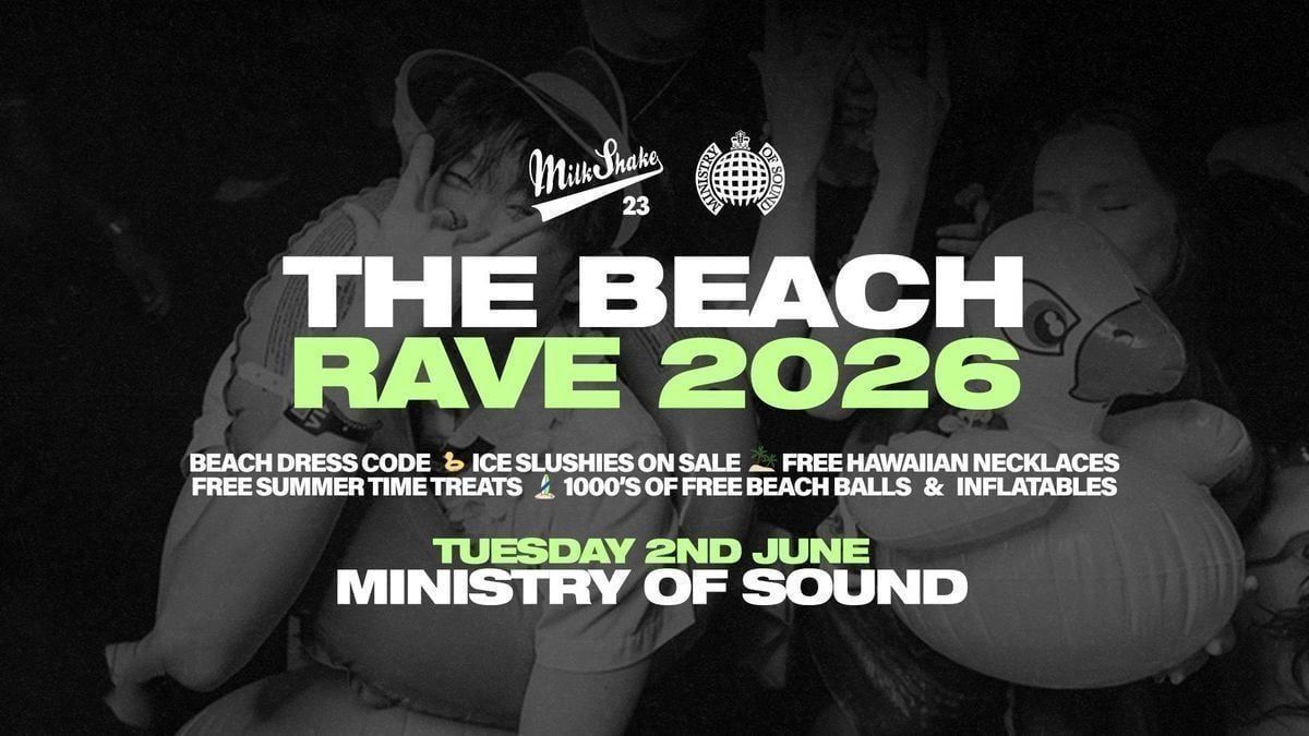 Milkshake, Ministry of Sound Presents: THE BEACH RAVE 2026 \ud83c\udf0a\ud83c\udfd6\ufe0f\u26f1\ufe0f 
