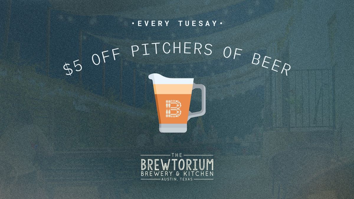 The Brewtorium $5 Off Pitcher Tuesdays
