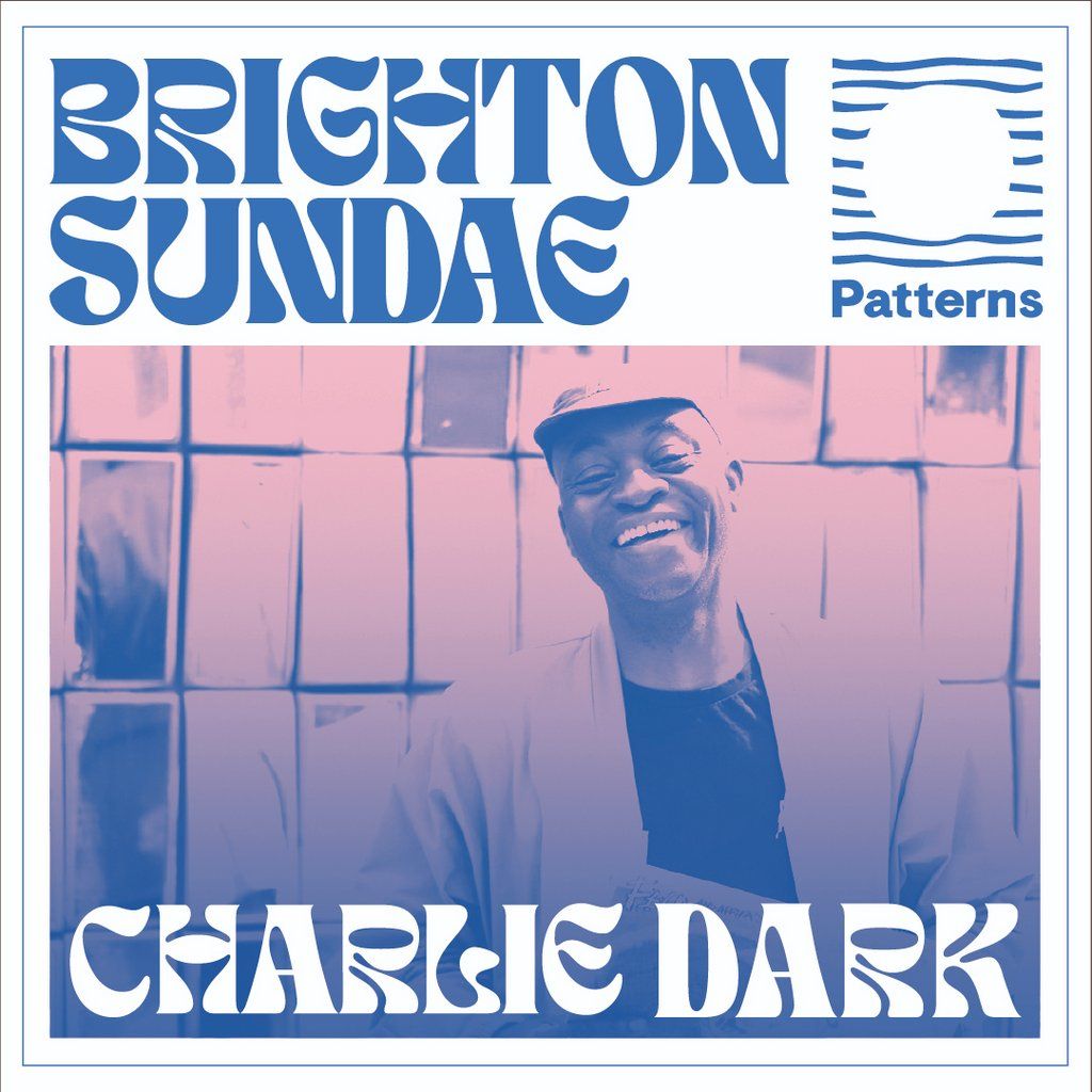 Brighton Sundae - afternoon club session w\/ Charlie Dark