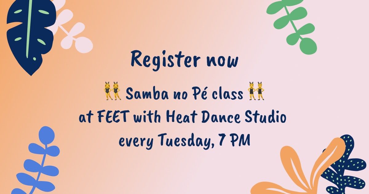 Samba no P\u00e9 Class with FEET with Heat Dance Studio