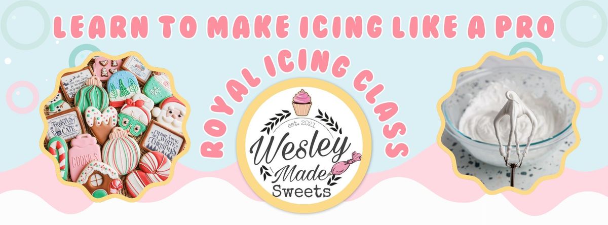 Royal Icing Class with Wesley Made Sweets {{Multiple Sessions}}