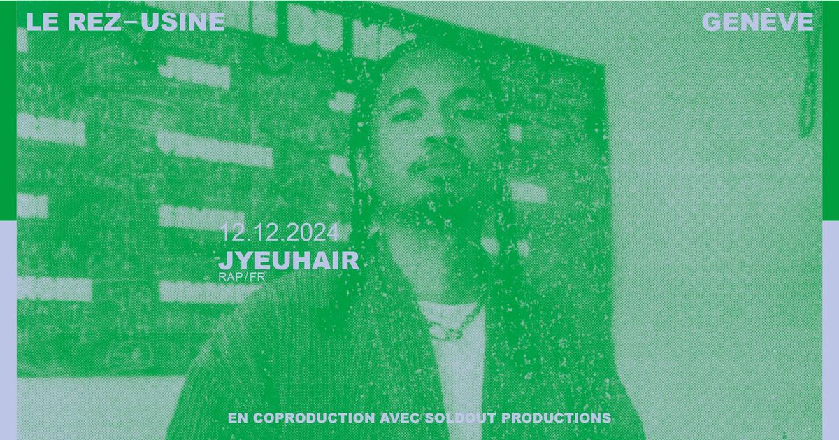 JYEUHAIR | Le Rez\u2013Usine Gen\u00e8ve