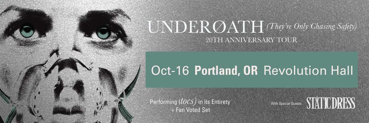 UNDEROATH "THEY'RE ONLY CHASING SAFETY 20th ANNIVERSARY\u201d TOUR w\/ STATIC DRESS at Revolution Hall