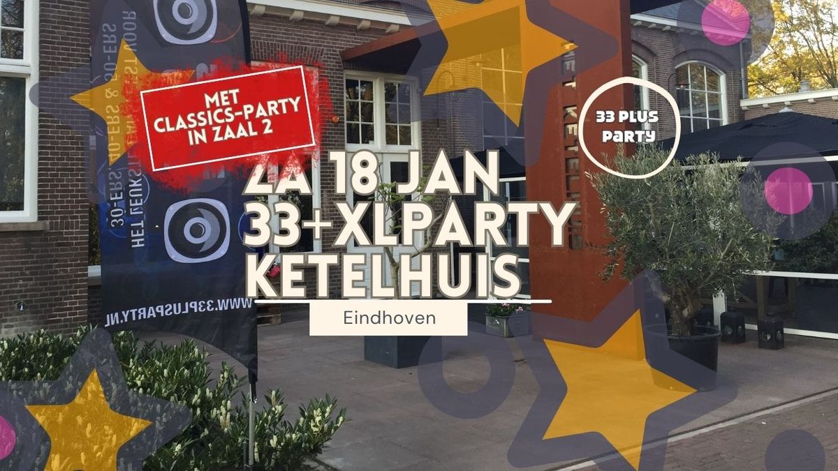 Za 18 januari 33PlusXLParty Nieuwjaarsparty Ketelhuis Eindhoven