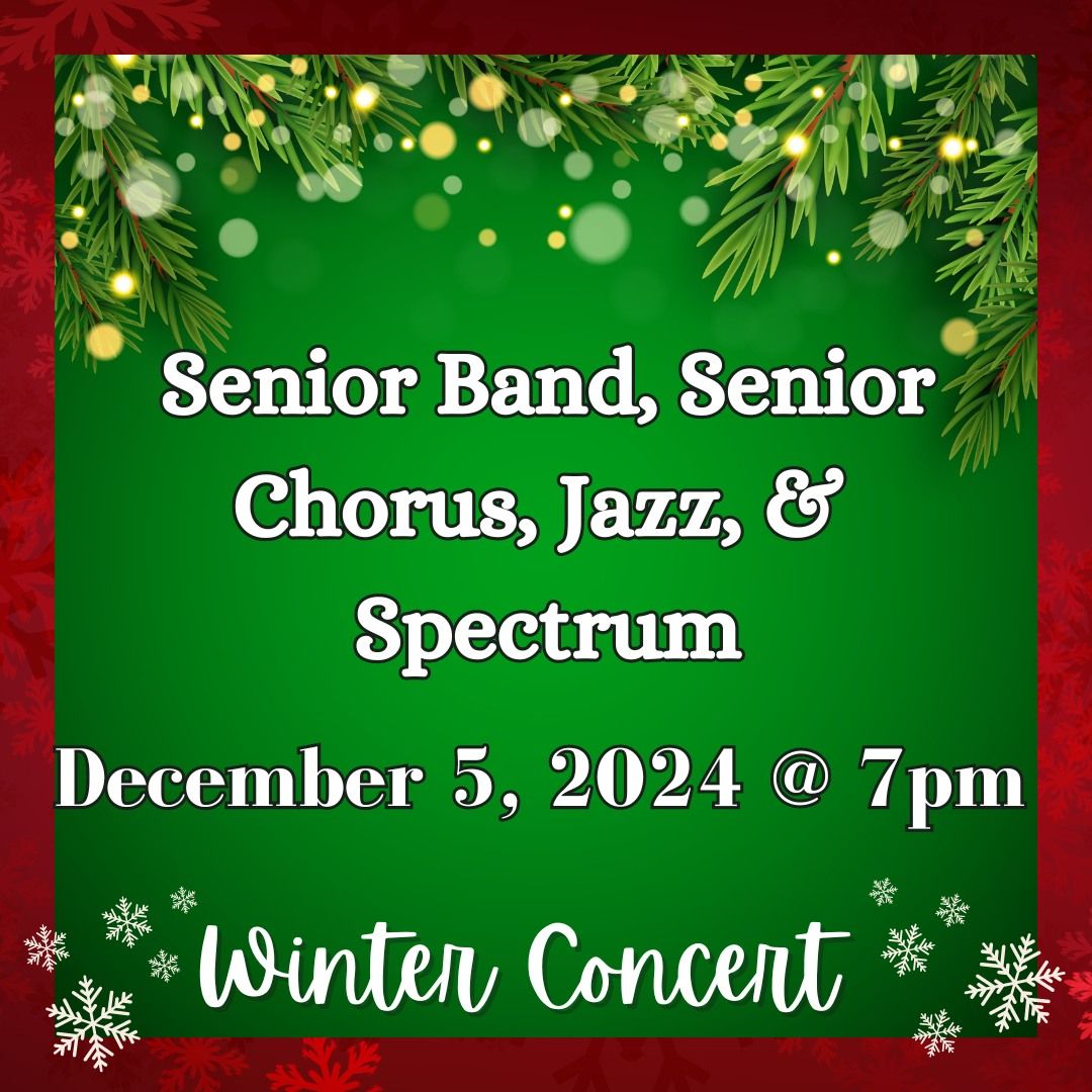 Winter Concert - Senior Band, Chorus, Jazz & Spectrum