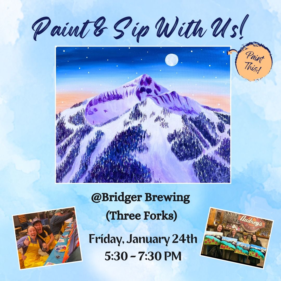 Paint & Sip - Moonlit Lone Peak @ Bridger Brewing Three Forks