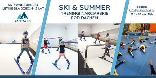 SKI & SUMMER #2 aktywne lato NA NARTACH POD DACHEM w Capital Ski (turnusy pn-pt 9.00-16.30)