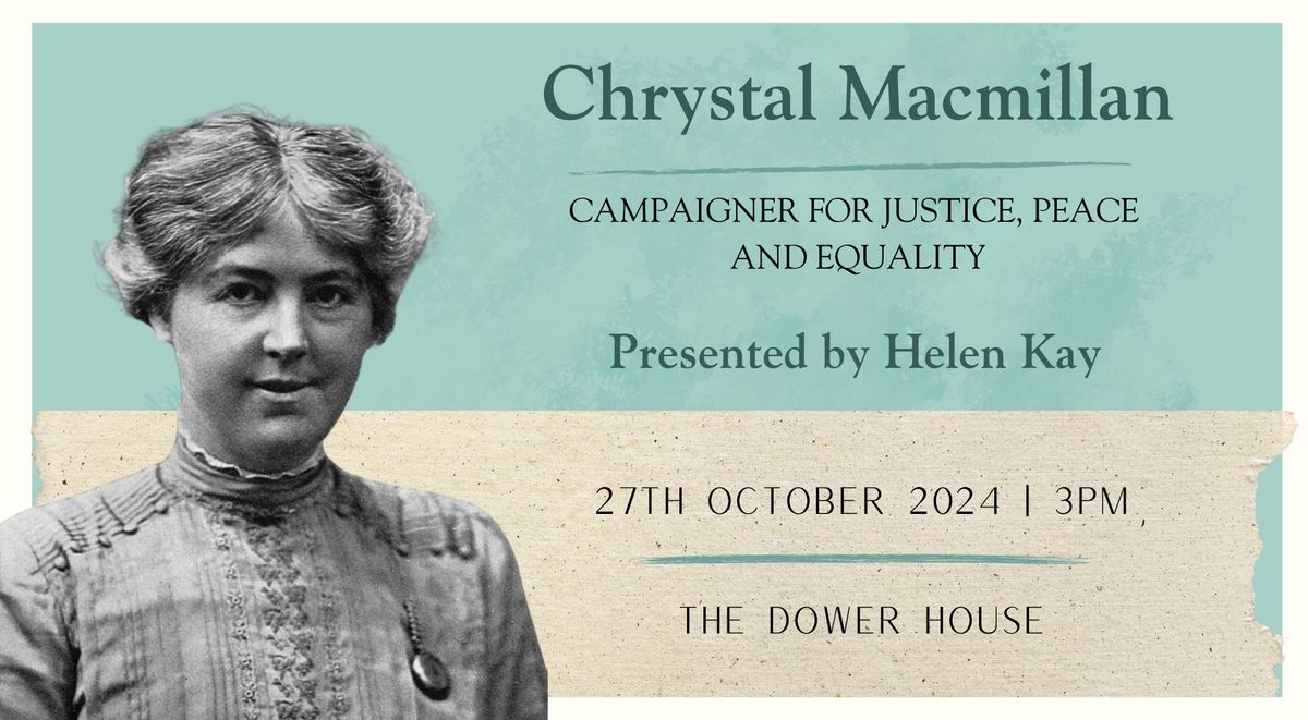 Chrystal Macmillan: Campaigner for Justice, Peace and Equality - Presented by Helen Kay