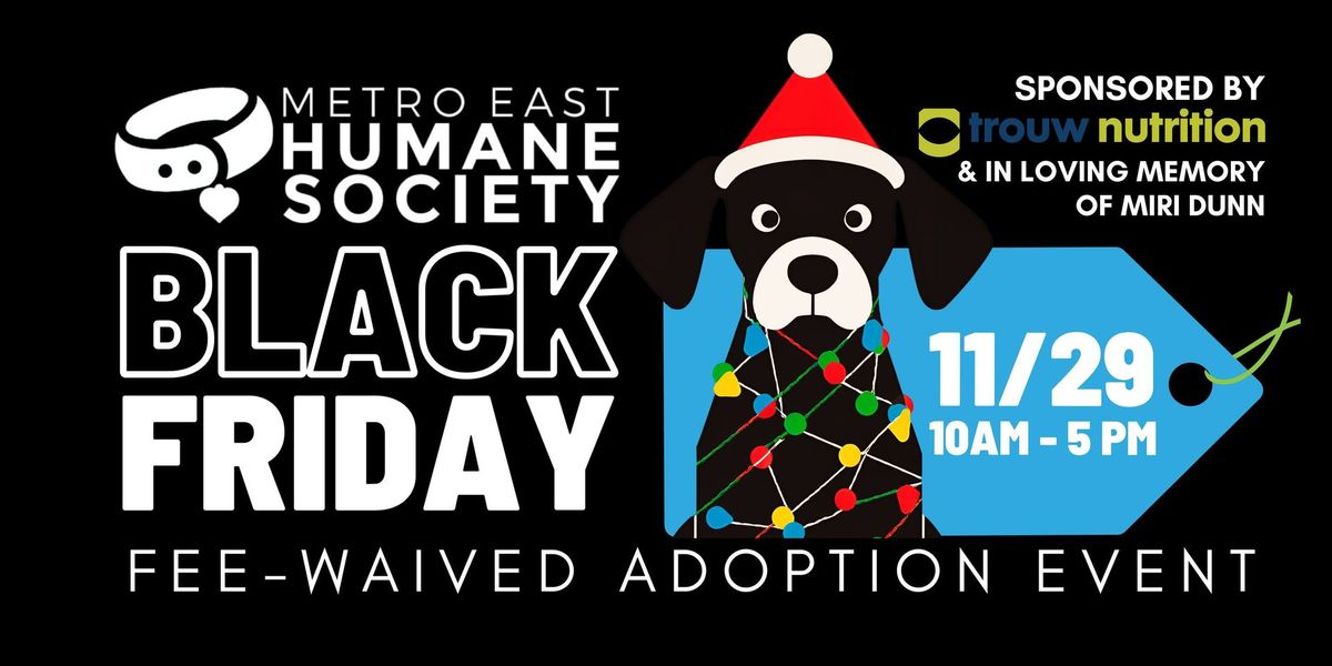 Black Friday FEE-WAIVED Adoption Event presented by Miri Dunn & Trouw Nutrition 