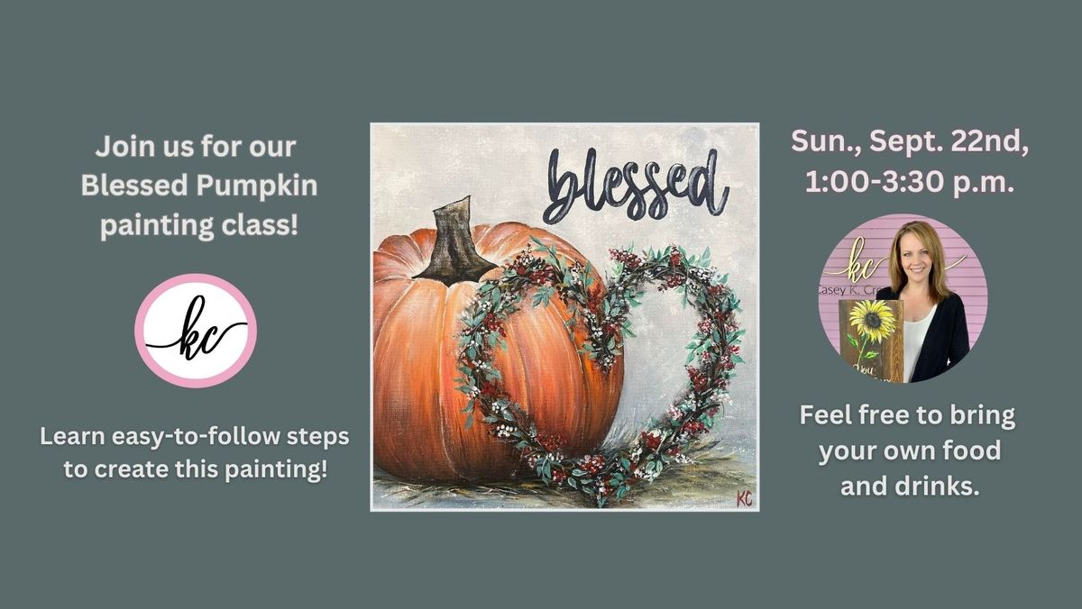 Blessed Pumpkin Painting Class, Sun., Sept. 22nd, 1:00-3:30 p.m.