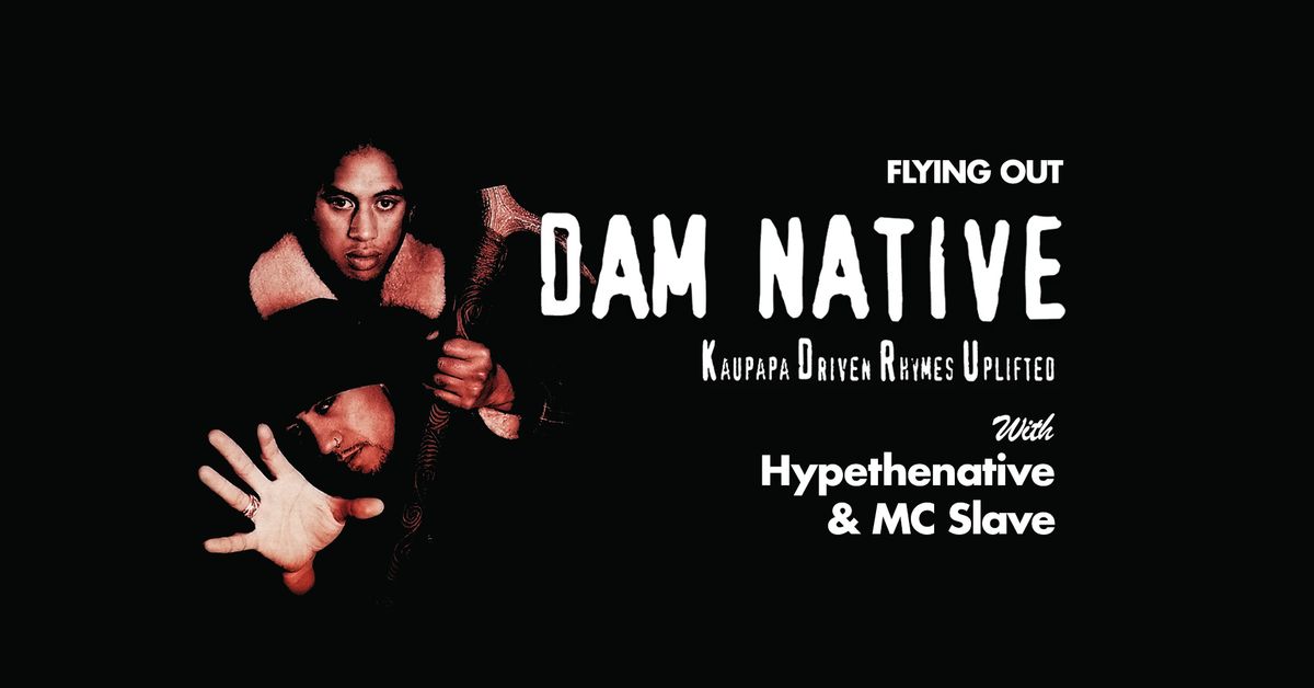 Dam Native 'Kaupapa Driven Rhymes Uplifted' Reissue Celebration at Flying Out