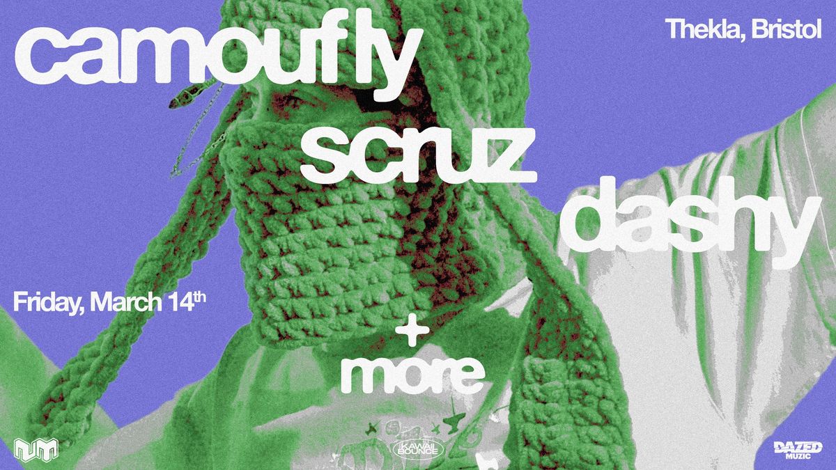 camoufly [Bristol headline] + Scruz, Dashy & More