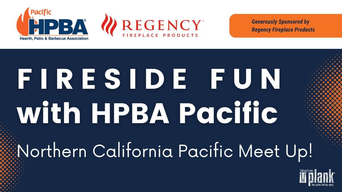 Fireside Fun with HPBA Pacific - Nor Cal Meet Up!