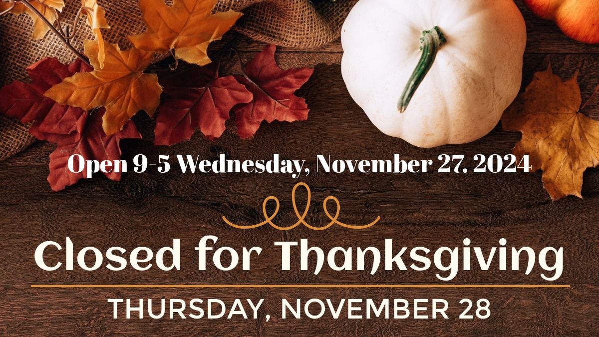 Library Closed for Thanksgiving, open 9-5 Wednesday 