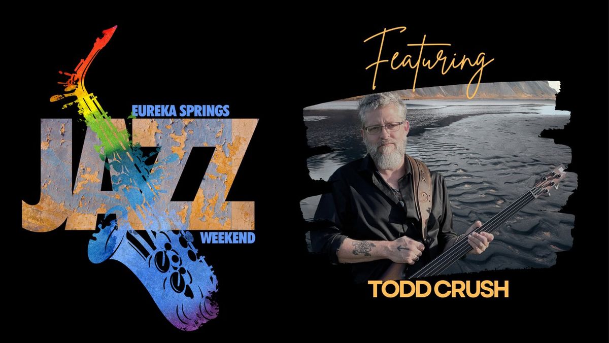 Eureka Springs Jazz Weekend Featuring Todd Crush  
