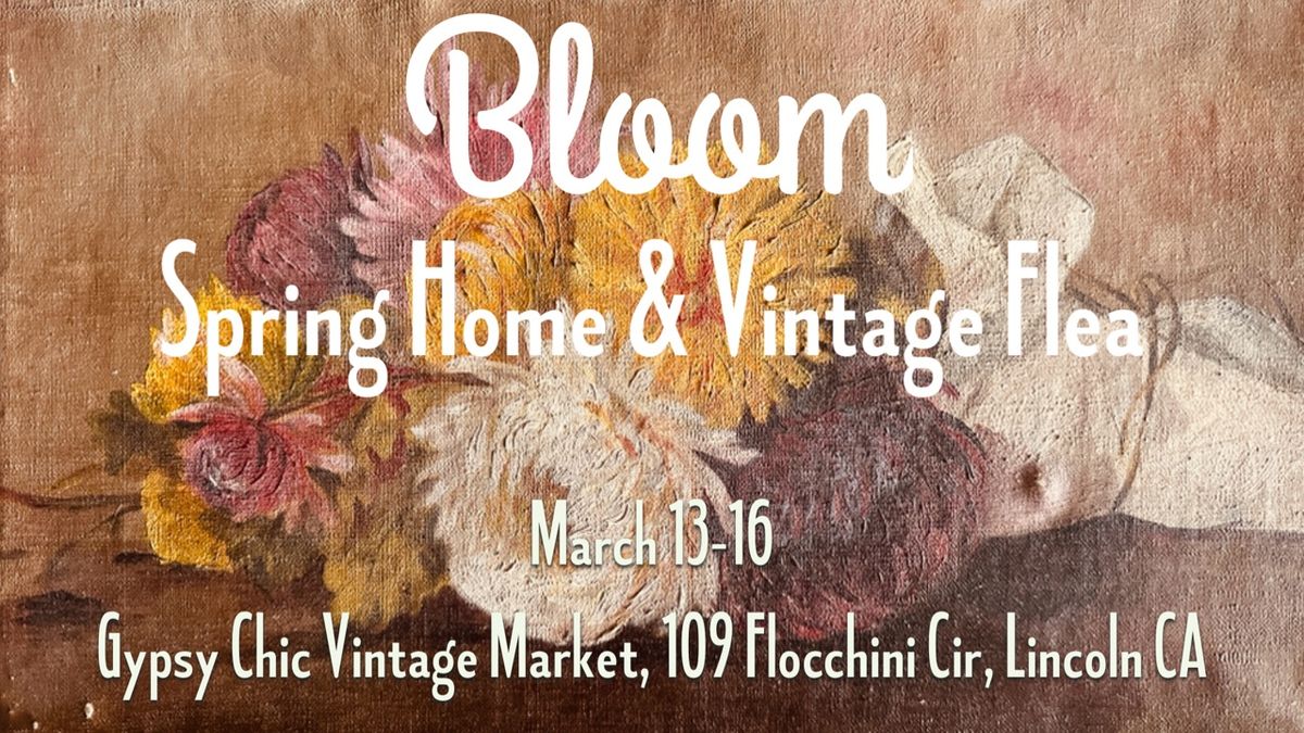 Bloom ~ Springtime Home & Vintage Flea