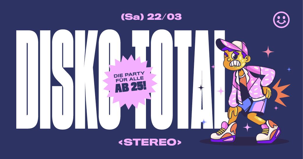 DISKO TOTAL! \/\/ Die Party f\u00fcr alle ab 25!