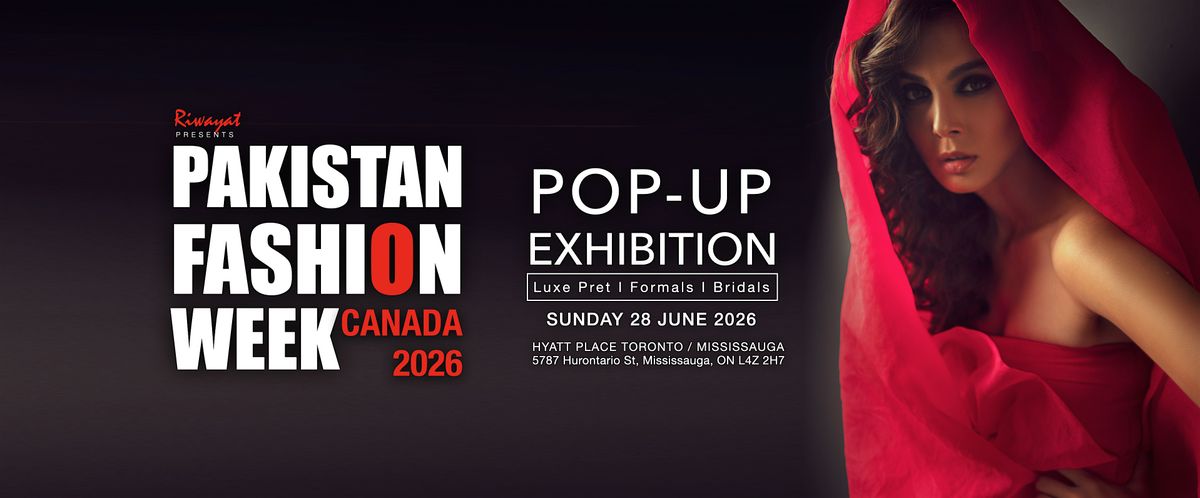 Pakistan Fashion Week -  MISSISSAUGA  - 2026 - EXHIBITION