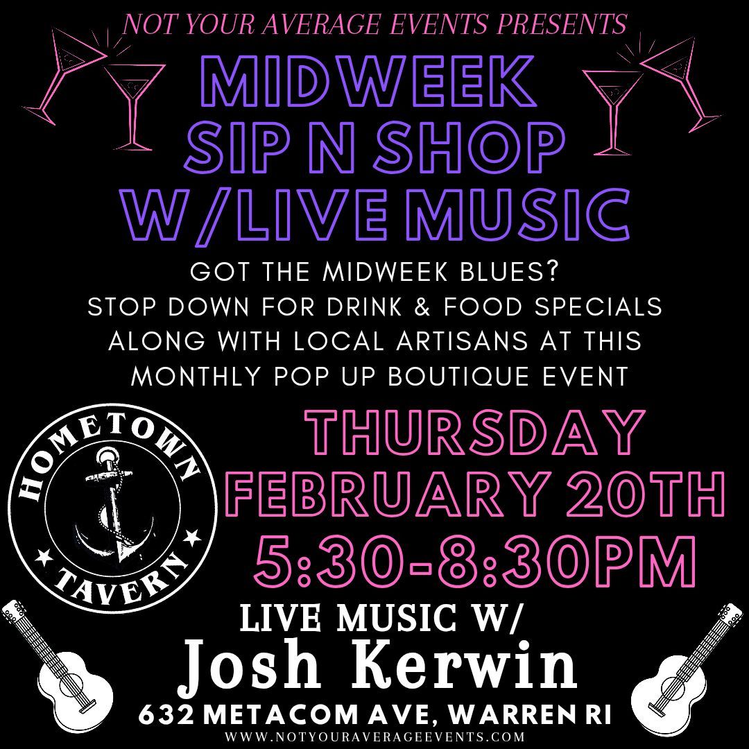 \ud83c\udfb8\ud83d\udecd Midweek Sip & Shop w\/ Live Music feat. Josh Kerwin \ud83c\udfb6 @ Hometown Tavern- February 20th\ud83d\udecd\ud83c\udfb8