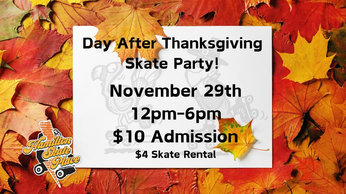 Day After Thanksgiving Skate Party