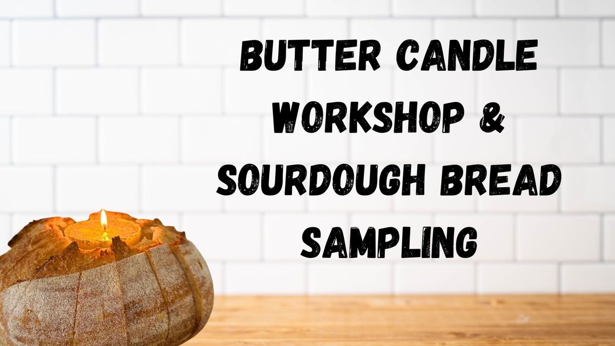 Butter Candle Workshop & Sourdough Sampling