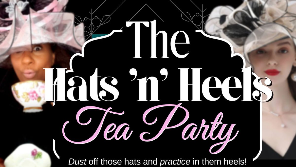 4th Annual Hats N Heels Tea Party 