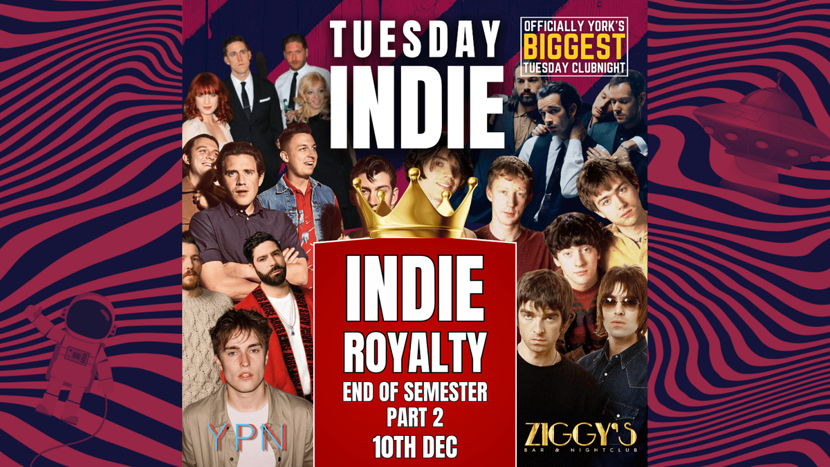 Tuesday Indie At Ziggy's - INDIE ROYALTY END OF SEMESTER BLOWOUT - 10th December