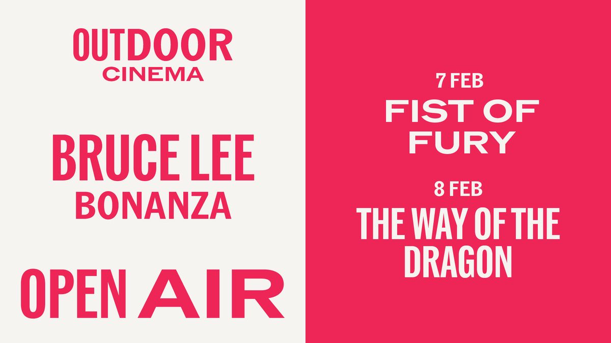 Outdoor Cinema: Bruce Lee Bonanza. Fist of Fury (1972) and The Way of the Dragon (1972)