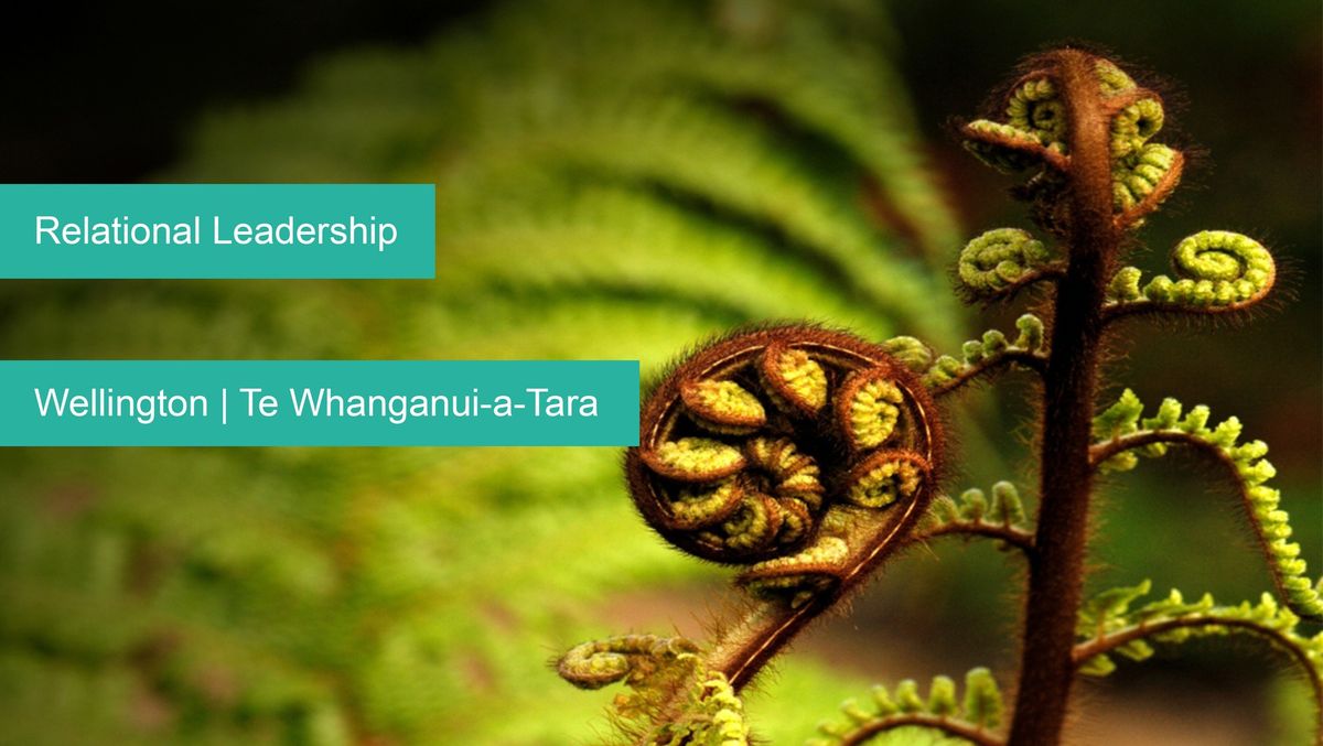 Relational Leadership - Wellington | Te Whanganui-a-Tara
