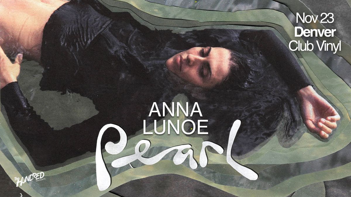 Anna Lunoe \u2018PEARL\u2019 Debut Album Tour  - Denver, CO