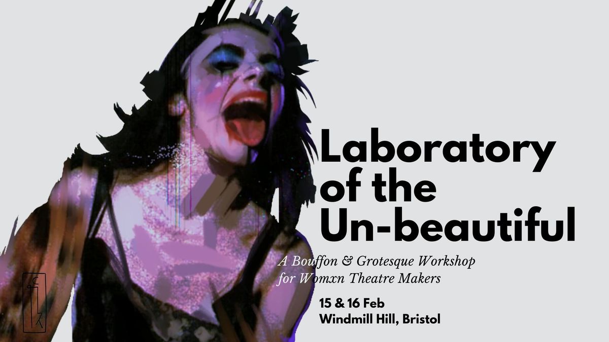 Laboratory of the Un-beautiful - A Bouffon & Grotesque Workshop for Womxn Theatre Makers