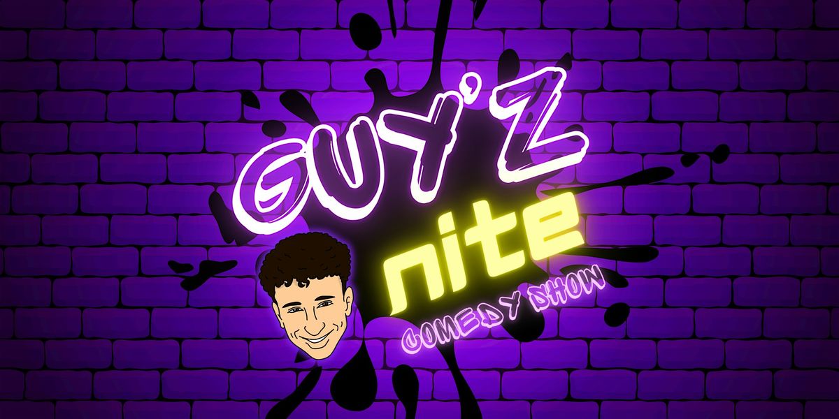 GUYZ NITE COMEDY SHOW Ft. Steven Briggs