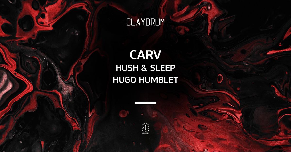 Claydrum presents CARV \/ Hush & Sleep \/ Hugo Humblet 