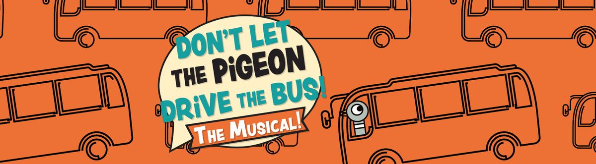 Don\u2019t Let The Pigeon Drive The Bus - The Musical