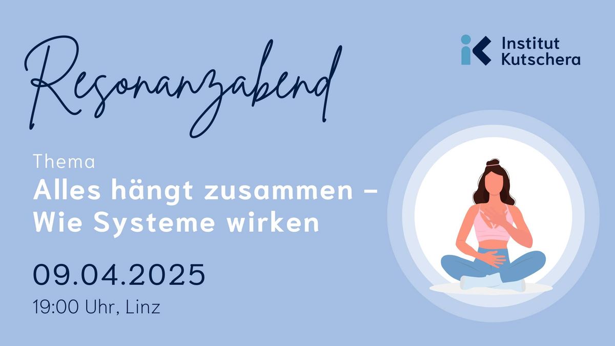 LINZ: Resonanzabend | Alles h\u00e4ngt zusammen - Wie Systeme wirken