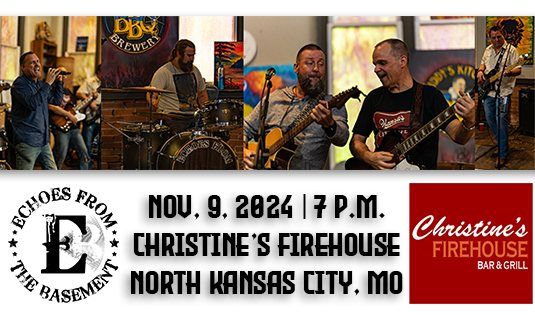 Echoes From The Basement @ Christine's Firehouse!