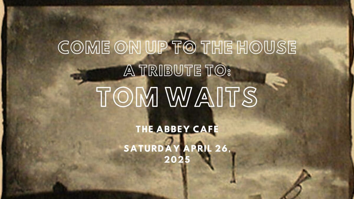 Come On Up To The House- A Tribute To TOM WAITS