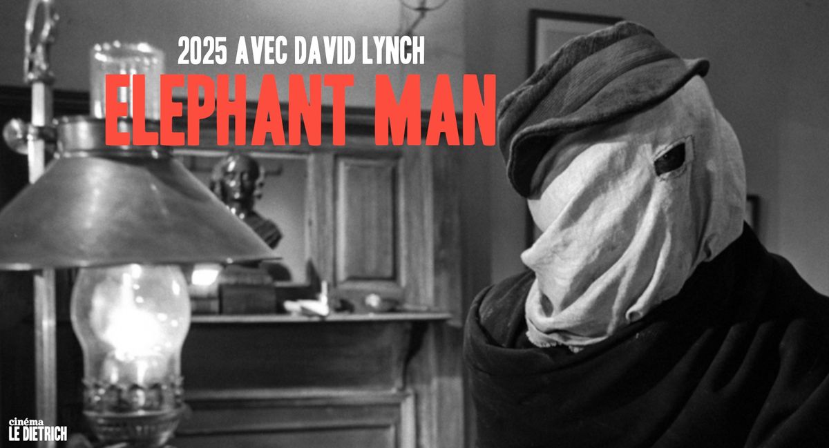 2025 avec David Lynch \/\/ ELEPHANT MAN