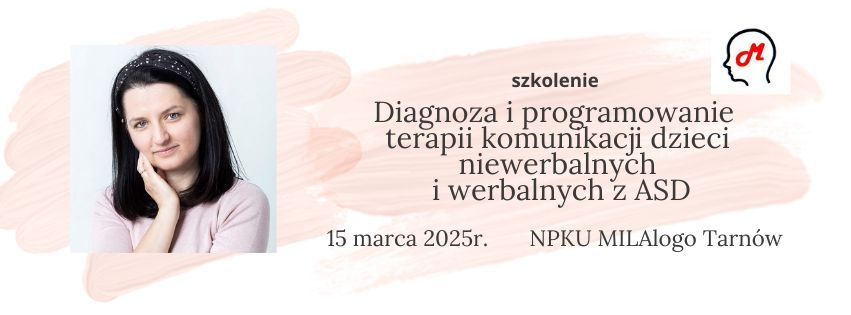 Diagnoza i programowanie terapii komunikacji dzieci niewerbalnych i werbalnych z ASD - szkolenie