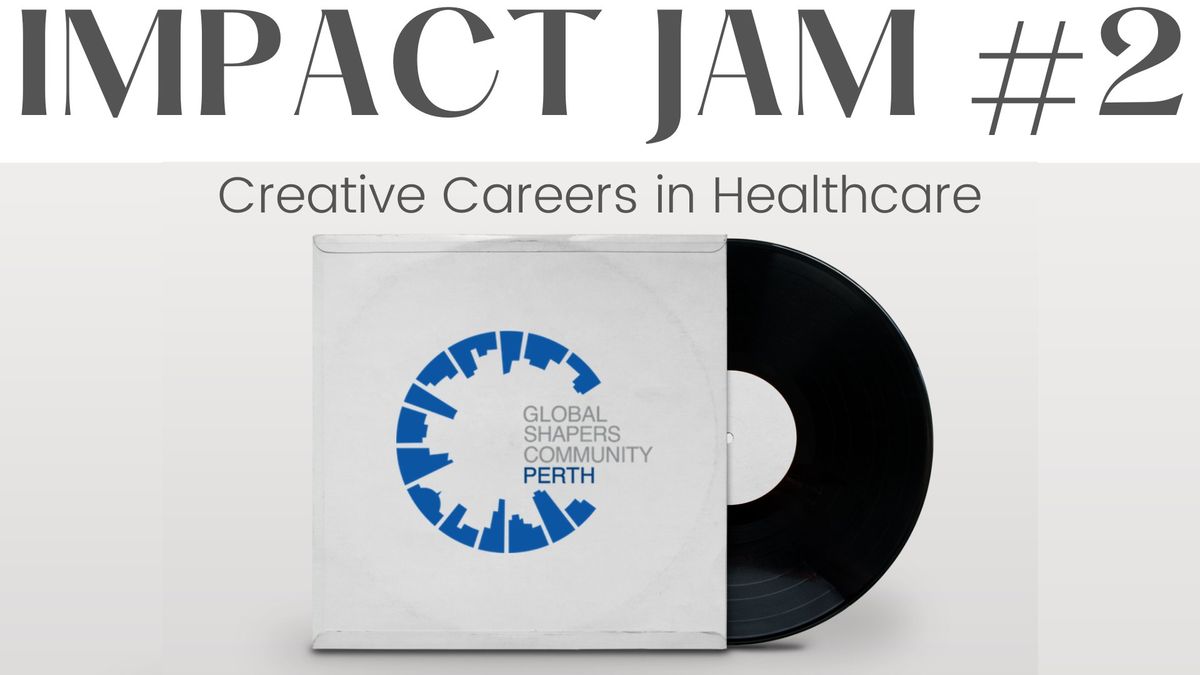 Impact Jam #2 - Creative Careers in Healthcare