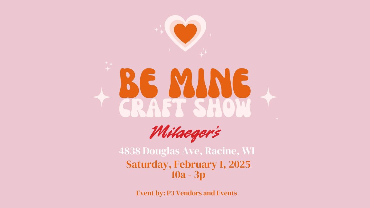 Be Mine Craft Show - Racine