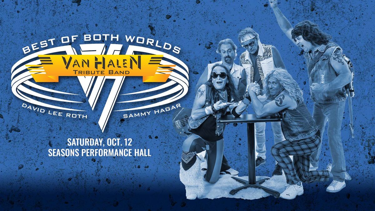 Best Of Both Worlds [Van Halen (Dave & Sammy) tribute] at Seasons Performance Hall