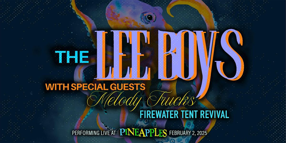 The Lee Boys w\/ Melody Trucks ft. Firewater Tent Revival at Pineapples