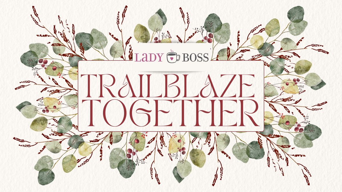 Lady Boss VIP: Trailblaze Together