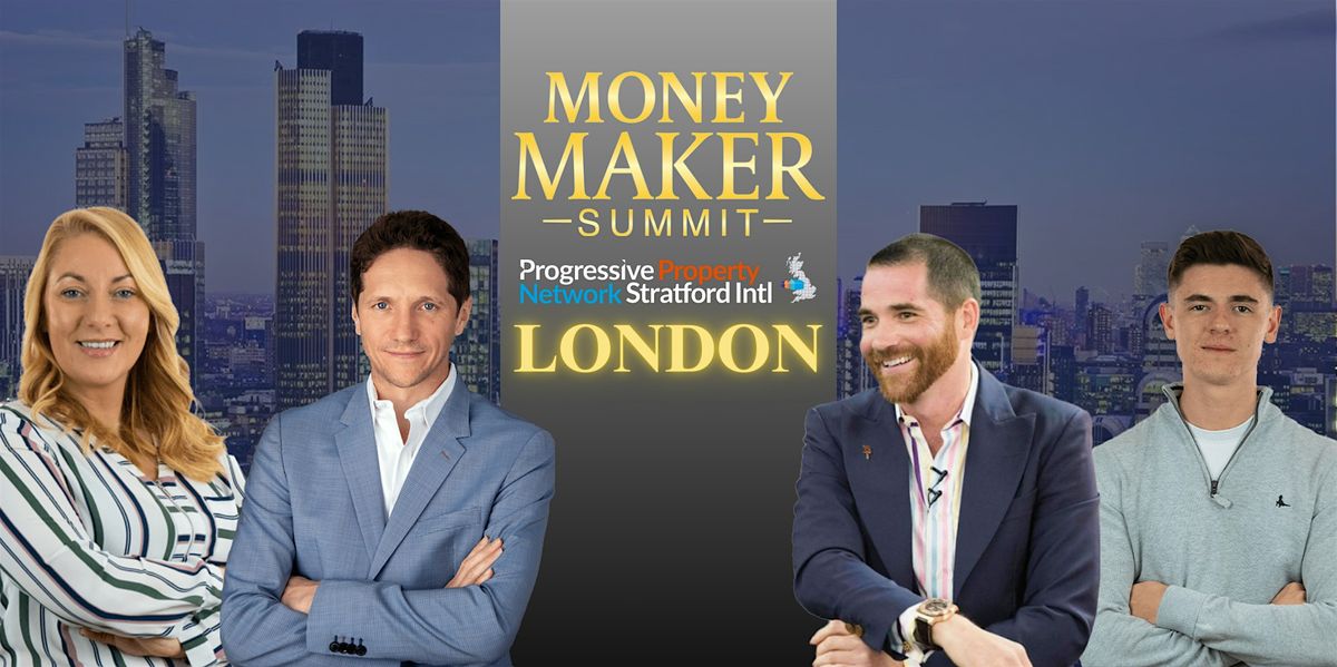 LONDON | MONEY MAKER SUMMIT | NETWORKING & TRAINING EVENT