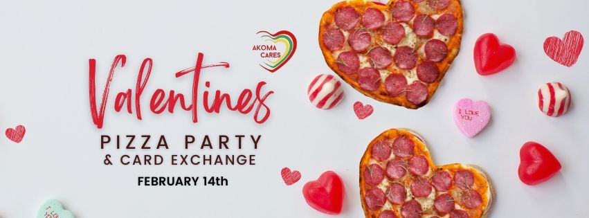 Akoma Cares Valentine\u2019s Pizza Party and Card Exchange