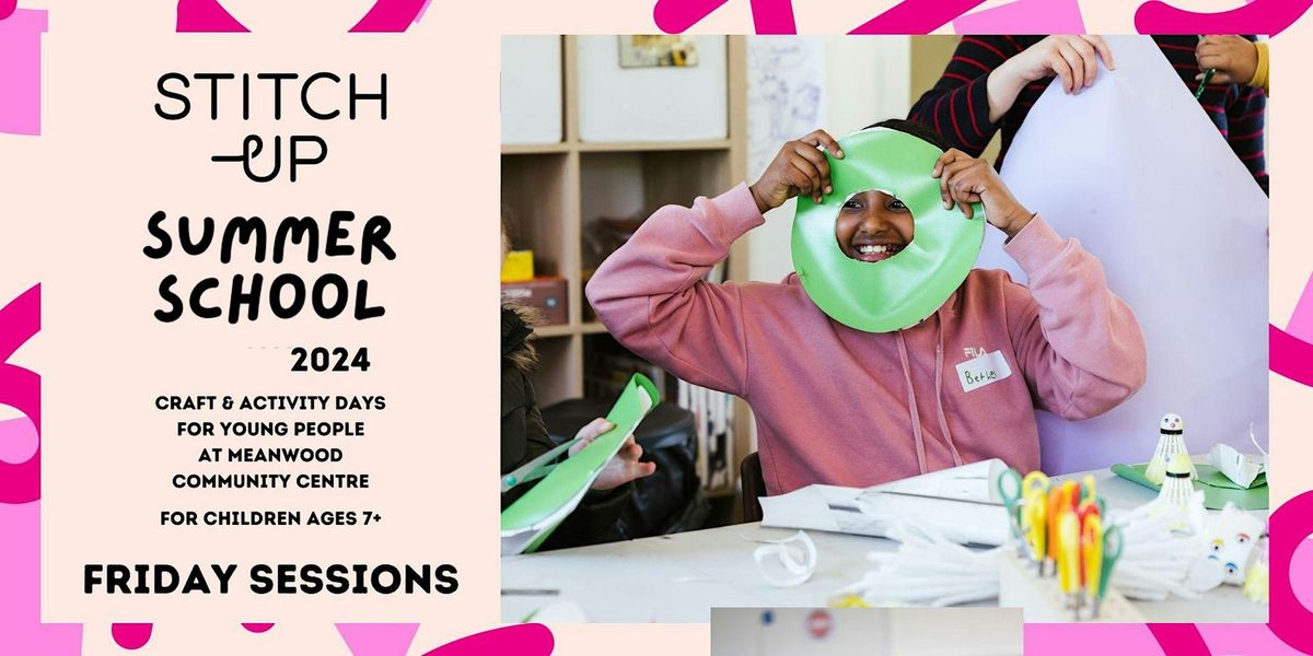 STITCH-UP SUMMER SCHOOL 2024 - FRIDAY SESSIONS