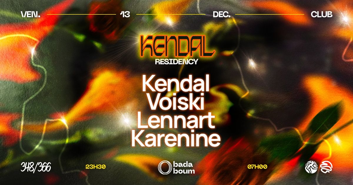 Club \u2014 Kendal residency : Kendal invite Voiski (+) Lennart (+) Karenine