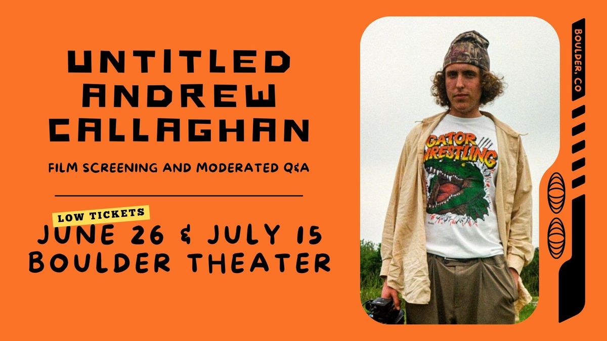 UNTITLED ANDREW CALLAGHAN FILM SCREENING AND MODERATED Q&A (2 Shows!) | Boulder Theater